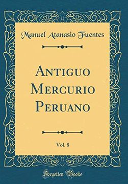 portada Antiguo Mercurio Peruano, Vol. 8 (Classic Reprint)