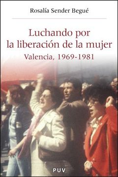 portada Luchando por la Liberación de la Mujer: Valencia, 1969-1981 (Història i Memòria del Franquisme)