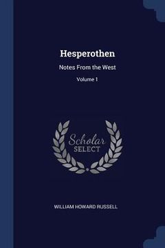 portada Hesperothen: Notes From the West; Volume 1 (en Inglés)