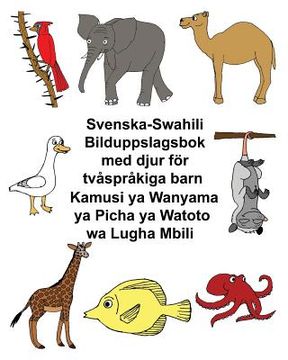 portada Svenska-Swahili Bilduppslagsbok med djur för tvåspråkiga barn Kamusi ya Wanyama ya Picha ya Watoto wa Lugha Mbili (en Sueco)