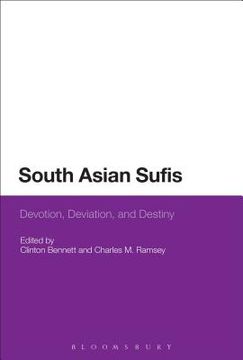 portada South Asian Sufis: Devotion, Deviation, and Destiny (en Inglés)