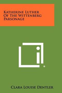 portada katherine luther of the wittenberg parsonage (in English)