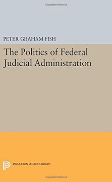 portada The Politics of Federal Judicial Administration (Princeton Legacy Library) (in English)