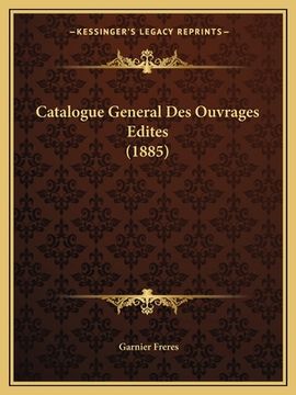 portada Catalogue General Des Ouvrages Edites (1885) (en Francés)