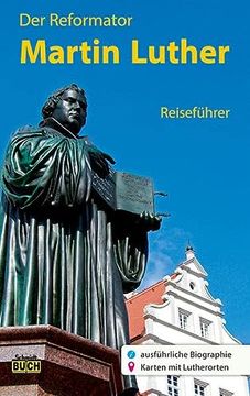 portada Der Reformator Martin Luther - Reiseführer: Ein Führer zu Bedeutenden Wirkungsstätten des Reformators in Deutschland (in German)