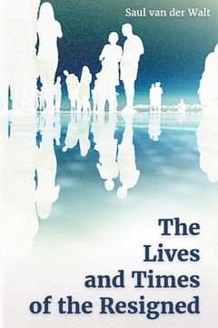portada The Lives and Times of the Resigned