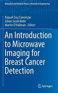 portada An Introduction to Microwave Imaging for Breast Cancer Detection (Biological and Medical Physics, Biomedical Engineering)