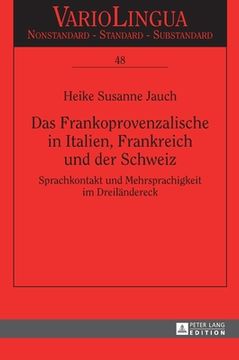 portada Das Frankoprovenzalische in Italien, Frankreich und der Schweiz: Sprachkontakt und Mehrsprachigkeit im Dreilaendereck (en Alemán)