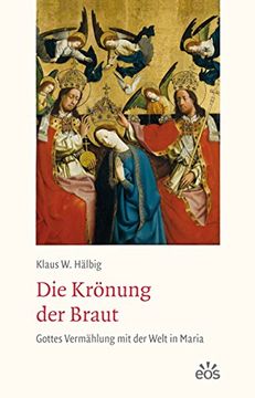 portada Die Krönung der Braut: Gottes Vermählung mit der Welt in Maria (en Alemán)