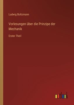 portada Vorlesungen über die Prinzipe der Mechanik: Erster Theil (in German)