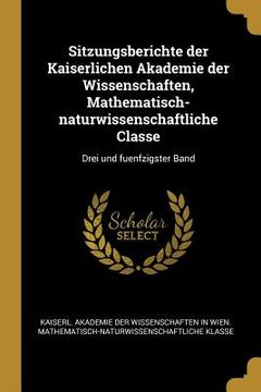 portada Sitzungsberichte der Kaiserlichen Akademie der Wissenschaften, Mathematisch-naturwissenschaftliche Classe: Drei und fuenfzigster Band (in German)