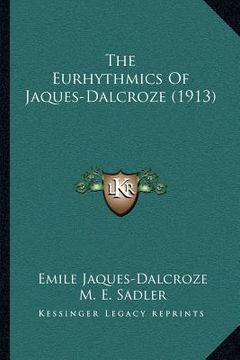 portada the eurhythmics of jaques-dalcroze (1913) (in English)
