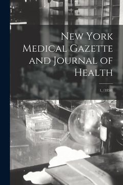 portada New York Medical Gazette and Journal of Health; 1, (1850) (in English)