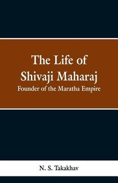 portada The Life of Shivaji Maharaj: Founder of the Maratha Empire (en Inglés)