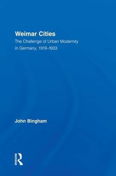 portada Weimar Cities: The Challenge of Urban Modernity in Germany, 1919–1933 (Routledge Studies in Modern European History) (en Inglés)