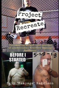 portada Project Recreate: The Weight Loss Journey of Pro Wrestler Rampage Raddison (in English)