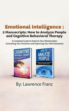 portada Emotional Intelligence: 2 Manuscripts: How to Analyze People and Cognitive Behavioral Therapy A Complete Guide to Improve Your Relationships C (en Inglés)