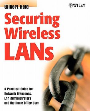 portada securing wireless lans: a practical guide for network managers, lan administrators and the home office user (en Inglés)