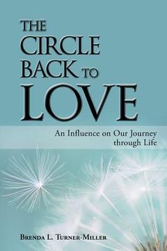 portada The Circle Back to Love: An Influence on Our Journey Through Life (en Inglés)