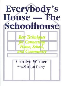 portada everybody's house - the schoolhouse: best techniques for connecting home, school, and community (en Inglés)