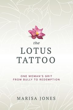 portada The Lotus Tattoo: One Woman's Grit from Bully to Redemption (en Inglés)