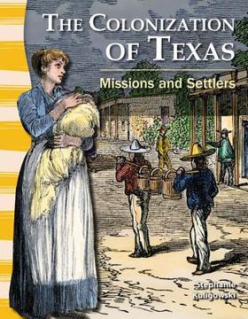 portada the colonization of texas: missions and settlers