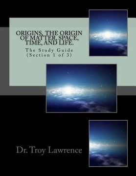 portada Origins, The Origin of Matter, Space, Time, and Life: The Study Guide (Section 1 of 3) (en Inglés)