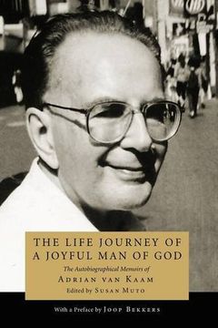 portada The Life Journey of a Joyful man of God: The Autobiographical Memoirs of Adrian van Kaam (en Inglés)