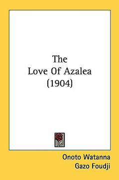 portada the love of azalea (1904) (en Inglés)