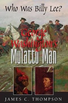 portada George Washington's Mulatto Man - Who Was Billy Lee? (en Inglés)