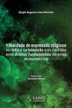 portada A liberdade de expressão religiosa no rádio e na televisão e os conflitos entre direitos fundamentais inerentes ao seu exercício (en Portugués)