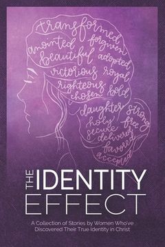 portada The Identity Effect: A Collection of Stories by Women Who've Discovered Their True Identity in Christ (en Inglés)