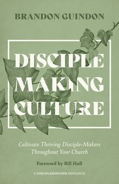 portada Disciple Making Culture: Cultivate Thriving Disciple-Makers Throughout Your Church (en Inglés)