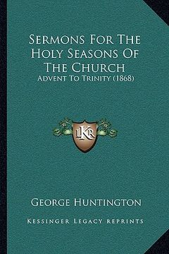 portada sermons for the holy seasons of the church: advent to trinity (1868)