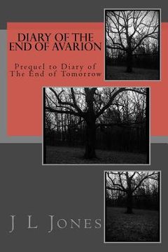 portada Diary of The End of Avarion: Prequel to Diary of The End of Yesterday (en Inglés)