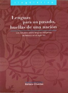 portada Lenguas para un pasado, huellas de una nacion. Los estudios sobre lenguas indigenas de Mexico en el siglo XIX (Spanish Edition)