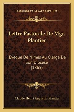 portada Lettre Pastorale De Mgr. Plantier: Eveque De Nimes Au Clerge De Son Diocese (1865) (en Francés)