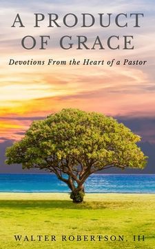portada A Product of Grace: from the Heart of a Pastor