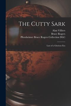 portada The Cutty Sark; Last of a Glorious Era (in English)