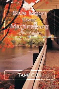 portada Blue Moon Over Martinsburg: (Book I) Blue Moon Over Martinsburg Series (in English)