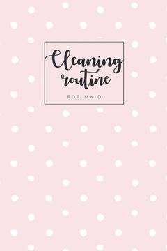 portada Cleaning routine for maid: Professional house cleaning checklist for maid deep office Housekeeping Checklist weekly 6x9-Paperback (in English)