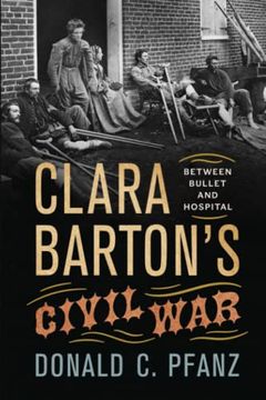portada Clara Barton'S Civil War: Between Bullet and Hospital (en Inglés)