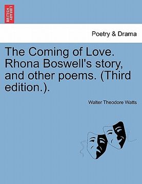 portada the coming of love. rhona boswell's story, and other poems. (third edition.). (en Inglés)