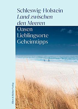 portada Schleswig-Holstein, Land Zwischen den Meeren. Oasen, Lieblingsorte, Geheimtipps (en Alemán)