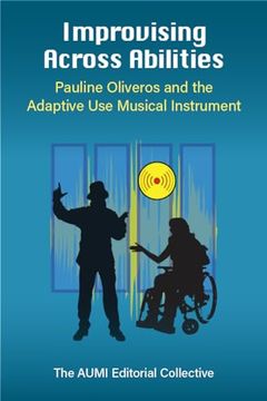 portada Improvising Across Abilities: Pauline Oliveros and the Adaptive use Musical Instrument (in English)