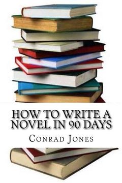 portada How to write a novel in 90 days.(A tried and tested system by a prolific author): Written by a published author who has been there and done it over a dozen times! (in English)