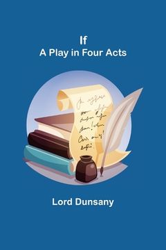 portada If; A Play in Four Acts (en Inglés)
