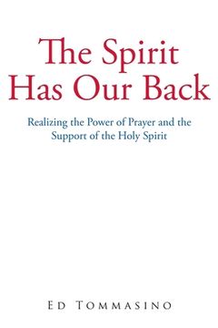 portada The Spirit Has Our Back: Realizing the Power of Prayer and the Support of the Holy Spirit (in English)