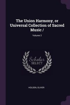portada The Union Harmony, or Universal Collection of Sacred Music /; Volume 2 (in English)