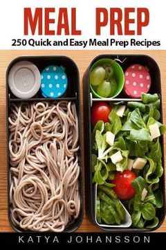 portada Meal Prep: 250 Quick and Easy Meal Prep Recipes (Meal Prep Cookbook, Meal Prep Guide) (en Inglés)